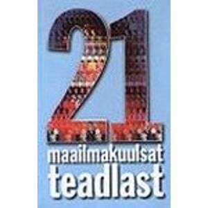 21 maailmakuulsat teadlast