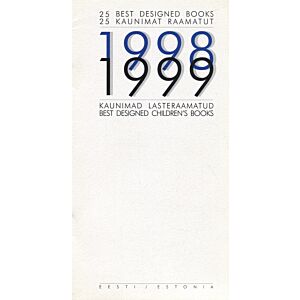 25 kaunimat raamatut 1998/1999. Kaunimad lasteraamatud. 25 best designed books 1998/1999. Best designed children's books