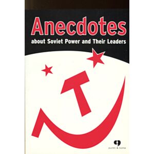 Anecdotes about Soviet Power and Their Leaders