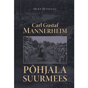 Carl Gustaf Mannerheim - Põhjala suurmees