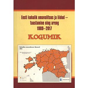 Eesti kohalik omavalitsus ja liidud - taastamine ning areng 1989-2017