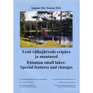 Eesti väikejärvede eripära ja muutused. Estonian small lakes: Special features and changes