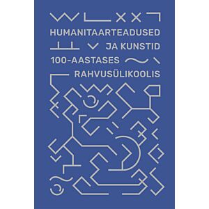 Humanitaarteadused ja kunstid 100-aastases rahvusülikoolis