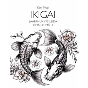 Ikigai - jaapanlik viis leida oma elumõte