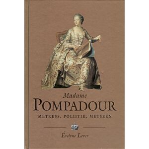 Madame Pompadour. Metress, poliitik, metseen