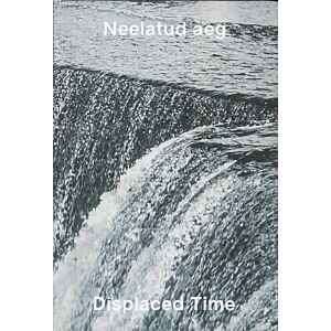 Neelatud aeg. Displaced time