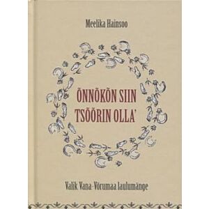Õnnõkõn siin tsõõrin olla'