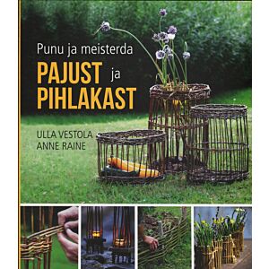 Punu ja meisterda pajust ja pihlakast