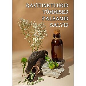 Ravitinktuurid, tõmmised, palsamid, salvid