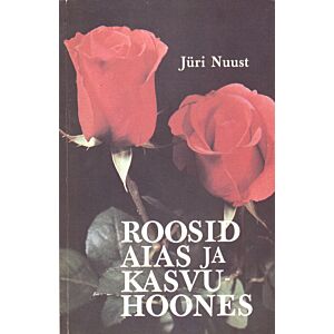 Roosid aias ja kasvuhoones