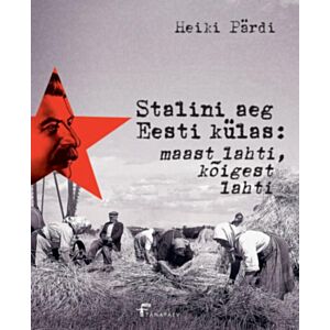 Stalini aeg Eesti külas: maast lahti, kõigest lahti