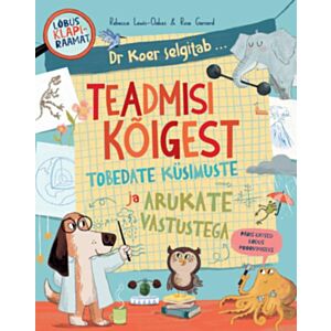 Teadmisi kõigest tobedate küsimuste ja arukate vastustega