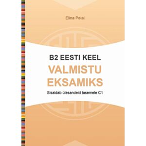 Valmistu eksamiks B2 eesti keel