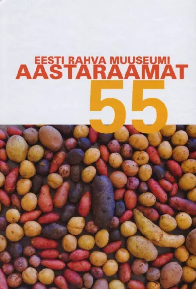 Eesti Rahva Muuseumi Aastaraamat 55. osa