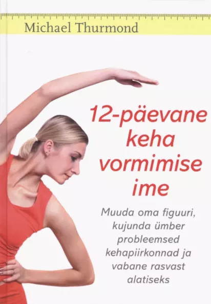 12-päevane keha vormimise ime