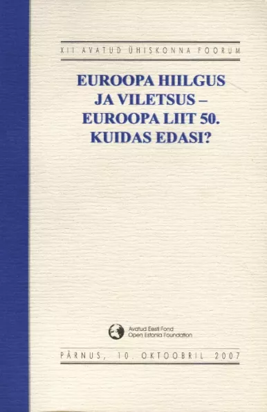 XII avatud ühiskonna foorum «Euroopa hiilgus ja viletsus - Euroopa Liit 50. Kuidas edasi?»