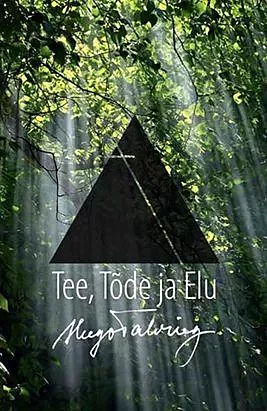 Tee, Tõde ja Elu