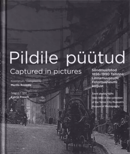 Pildile püütud. Captured in pictures