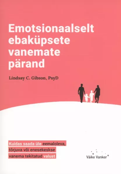 Emotsionaalselt ebaküpsete vanemate pärand