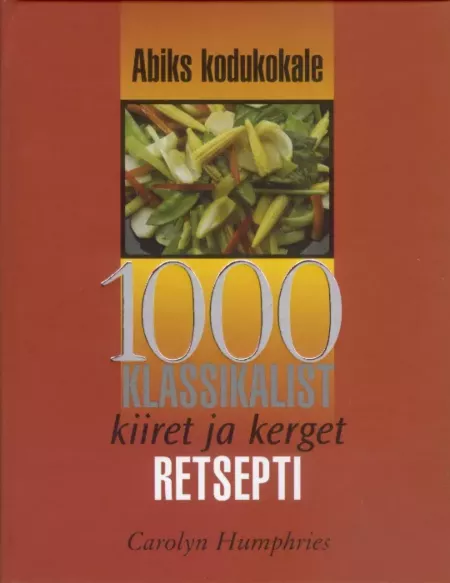 1000 klassikalist kiiret ja kerget retsepti