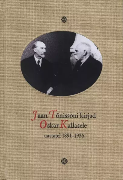 Jaan Tõnissoni kirjad Oskar Kallasele aastatel 1891-1936