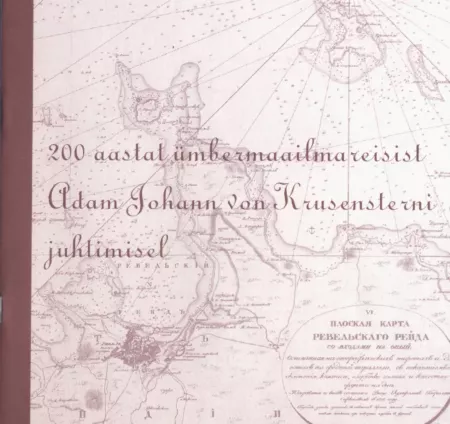200 aastat ümbermaailmareisist Adam Johann von Krusensterni juhtimisel