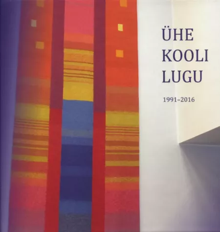 Ühe kooli lugu. 1991-2016