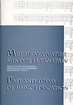 Muusikakasvatuse minevik ja tänapäev. Past and Today of Music Education