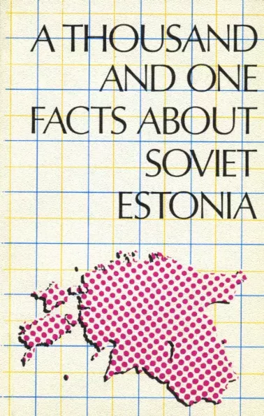 A Thousand and One Facts about Soviet Estonia