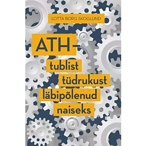 ATH – tublist tüdrukust läbipõlenud naiseks