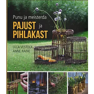 Punu ja meisterda pajust ja pihlakast