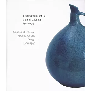 Eesti tarbekunsti ja disaini klassika 1900-1940