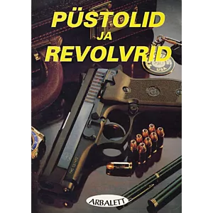 Püstolid ja revolvrid