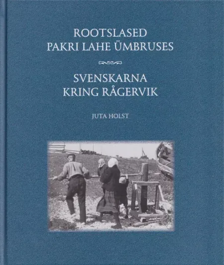 Rootslased Pakri lahe ümbruses. Svenskarna kring Rågervik