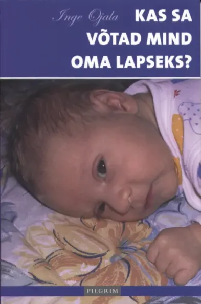 Kas sa võtad mind oma lapseks?