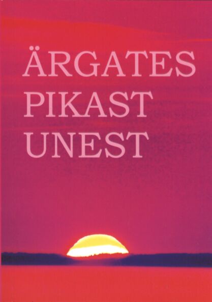 Ärgates pikast unest