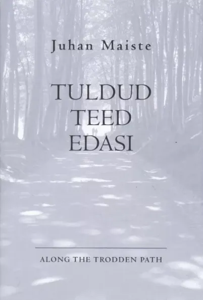 Tuldud teed edasi. Along the Trodden Path