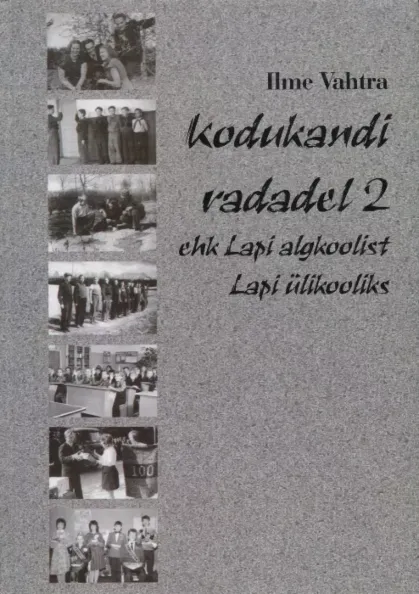 Kodukandi radadel II ehk Lapi algkoolist Lapi ülikooliks