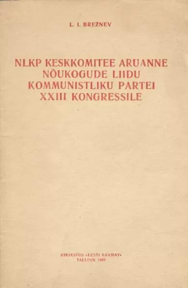 NLKP Keskkomitee aruanne Nõukogude Liidu Kommunistliku Partei XXIII kongressile