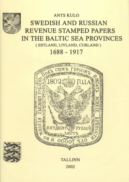 Swedish and Russian Revenue Stamped Papers in the Baltic Sea Provinces (Estland, Livland, Curland) 1688-1917