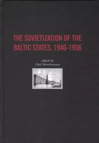 The Sovietization of the Baltic States, 1940-1956