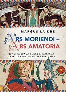 Ars moriendi – ars amatoria. Kunst surra ja kunst armastada kesk- ja varauusaegses Euroopas K 2024 Argo