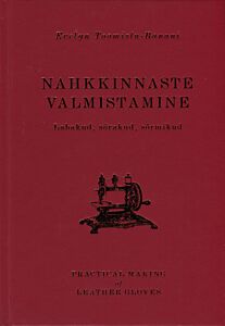 Nahkkinnaste valmistamine. Practical Making of Leather Gloves