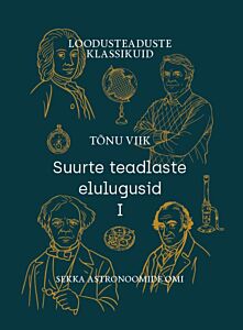 Suurte teadlaste elulugusid I-II 6. osa