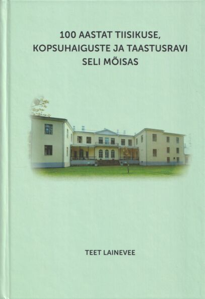 100 aastat tiisikuse, kopsuhaiguste ja taastusravi Seli mõisas