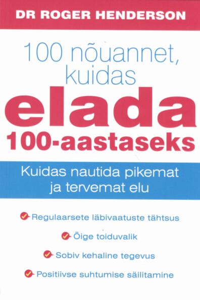 100 nõuannet, kuidas elada 100-aastaseks