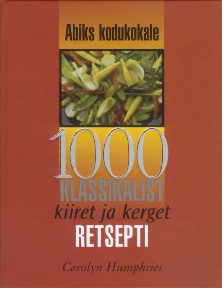 1000 klassikalist kiiret ja kerget retsepti