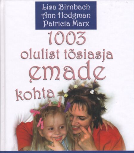 1003 olulist tõsiasja emade kohta