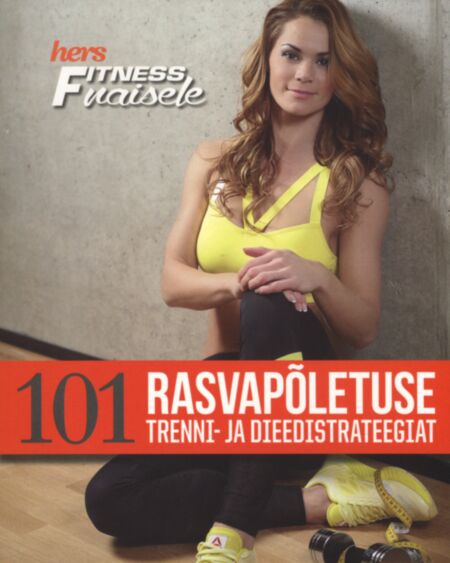 101 rasvapõletuse trenni- ja dieedistrateegiat