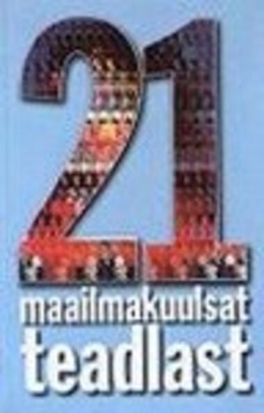 21 maailmakuulsat teadlast